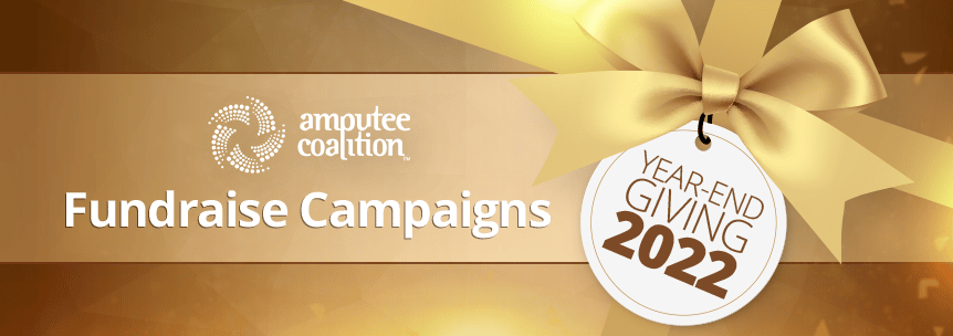 2022 Amputee Year End Giving - Fundraise Campaigns